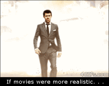 if-movies-were-more-realistic.gif