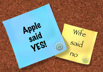 Wife says no, Apple say yes!
