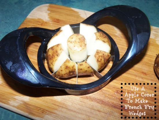 Use an apple corer on potatoes for quick wedges